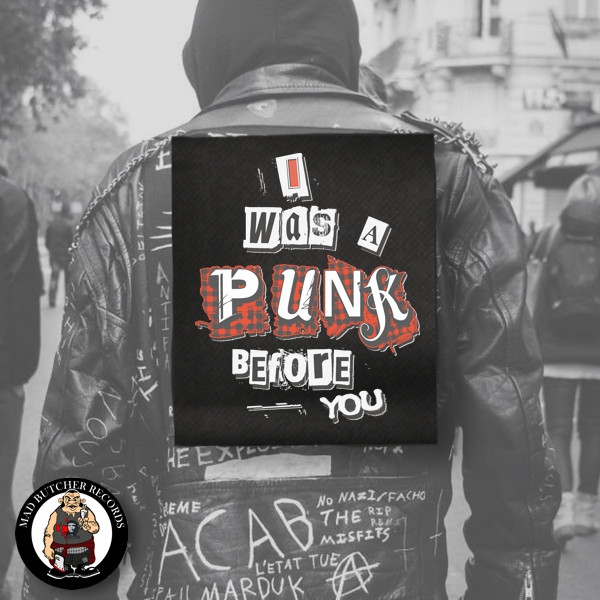I WAS A PUNK BEFORE YOU RÜCKENAUFNÄHER