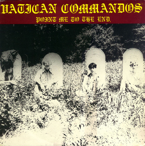 Vatican Commandos – Point Me To The End LP