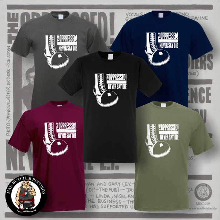 OPPRESSED NEVER SAY DIE T-SHIRT
