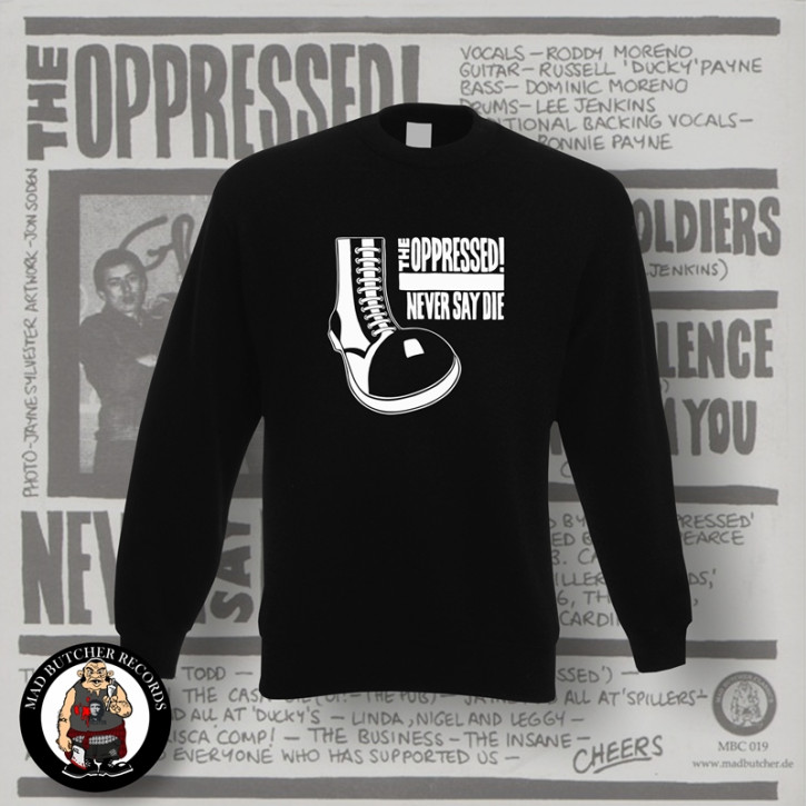 OPPRESSED NEVER SAY DIE SWEATSHIRT