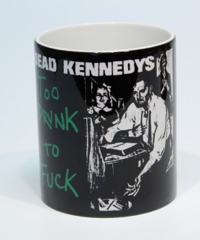 DEAD KENNEDYS TOO DRUNK TO FUCK KAFFEEBECHER